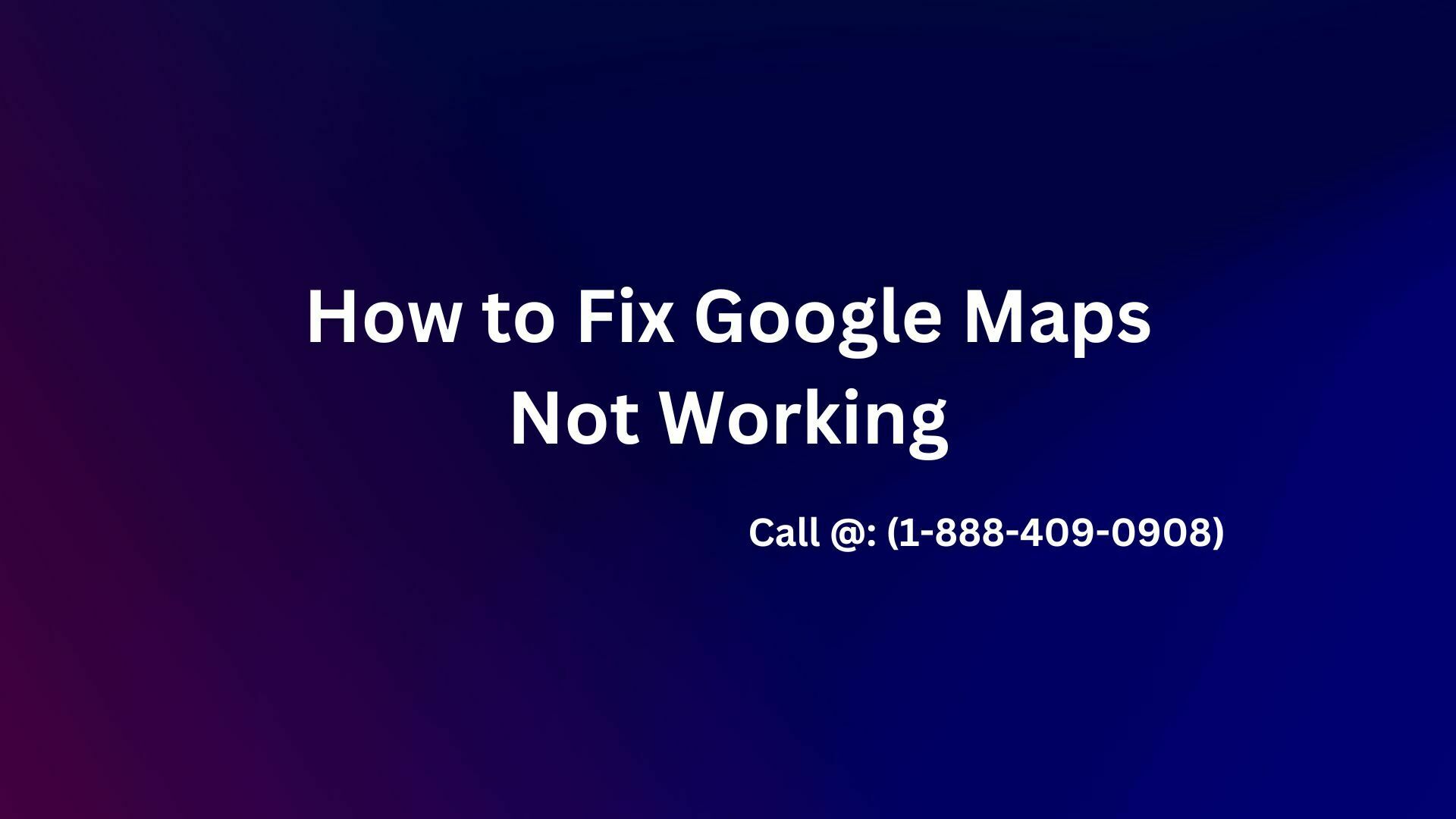 Media picture: How to Fix Google Maps Not Working